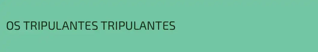 OS TRIPULANTES TRIPULANTES